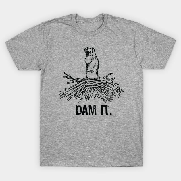 DAM IT T-Shirt by toddgoldmanart